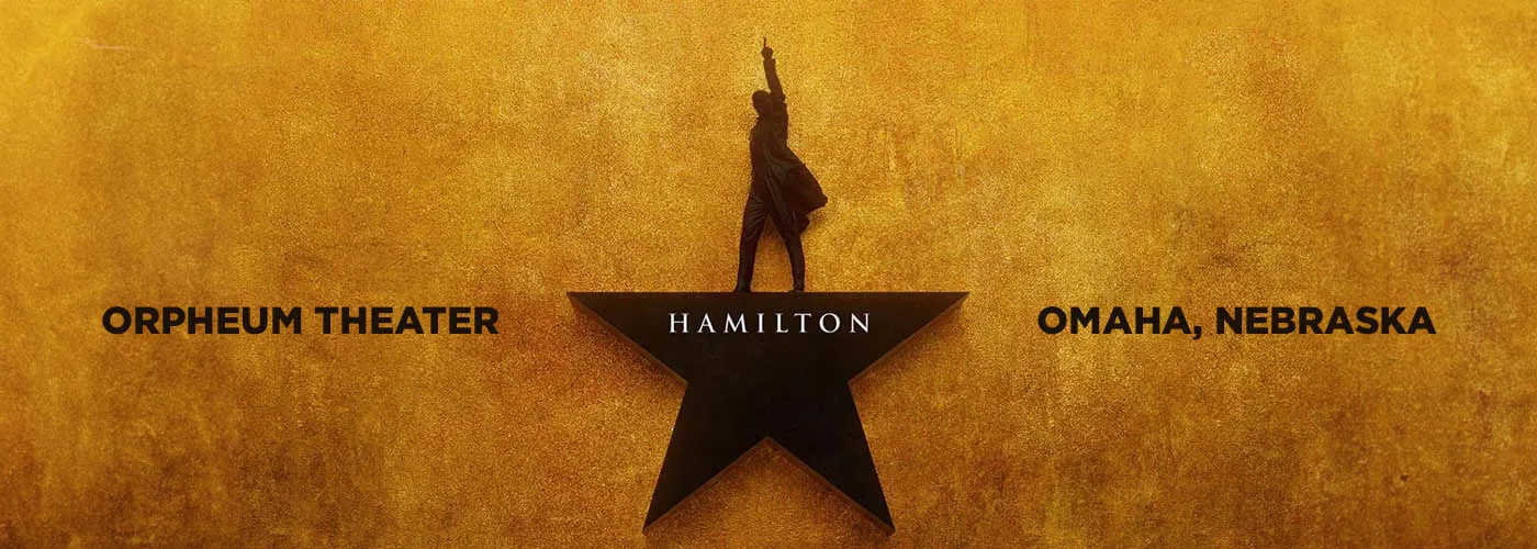 Hamilton at Orpheum Theater in Omaha