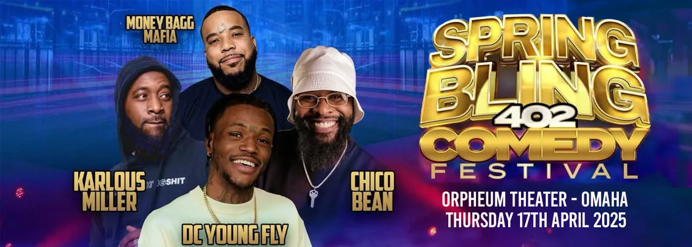 Spring Bling 402 Comedy Fest: Karlous Miller, Chico Bean, DC Young Fly & Money Bagg Mafia